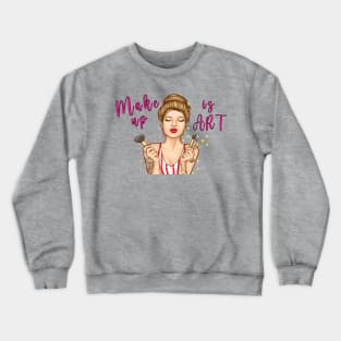 Make up is Art Crewneck Sweatshirt